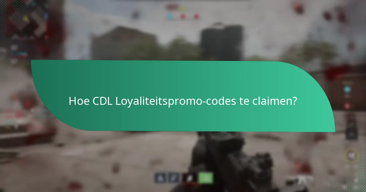 Hoe CDL Loyaliteitspromo-codes te claimen?