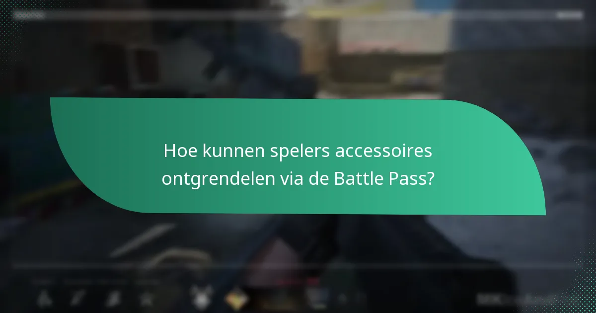 Hoe kunnen spelers accessoires ontgrendelen via de Battle Pass?