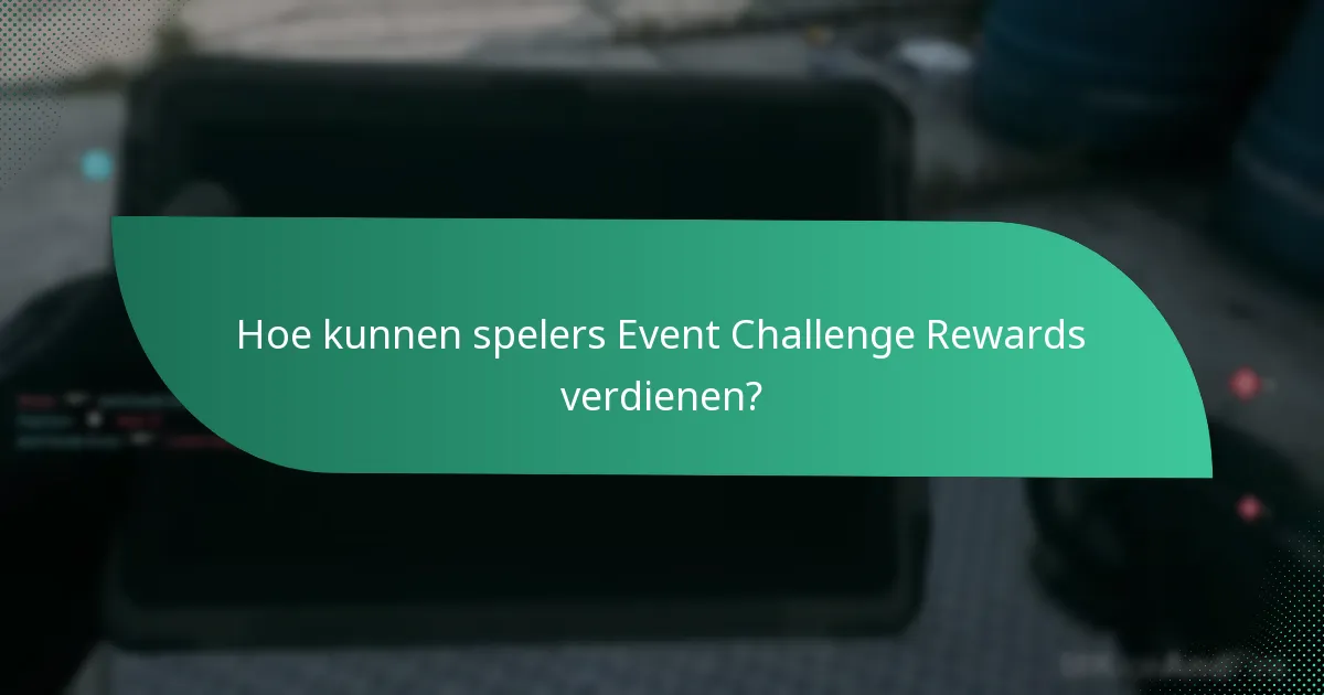Hoe kunnen spelers Event Challenge Rewards verdienen?