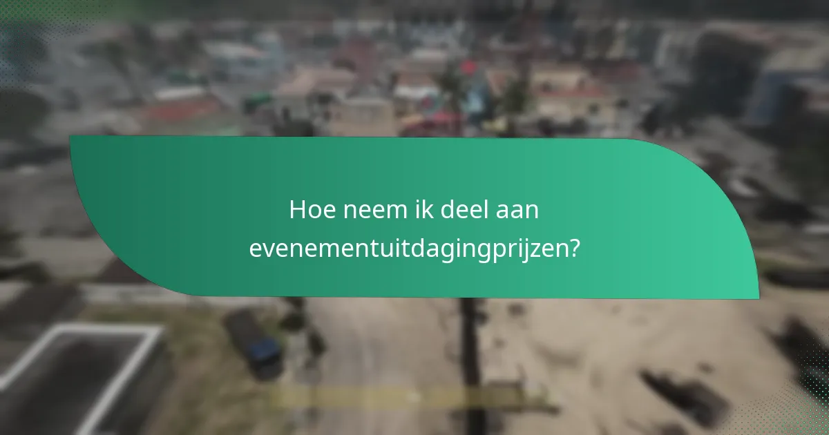 Hoe neem ik deel aan evenementuitdagingprijzen?