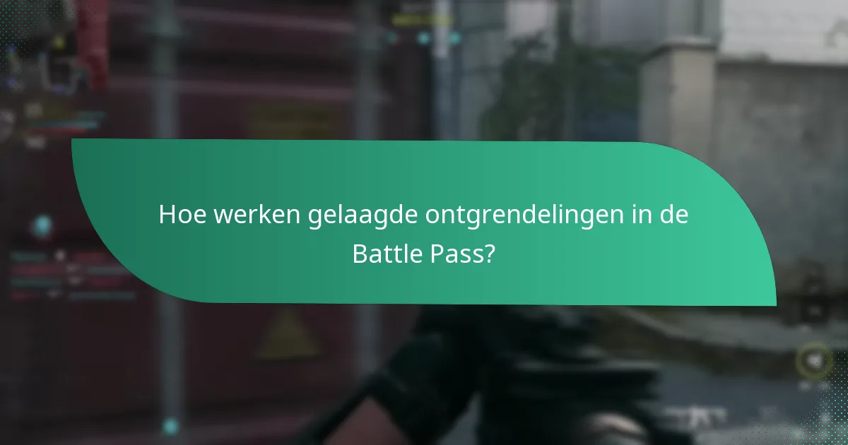 Hoe werken gelaagde ontgrendelingen in de Battle Pass?