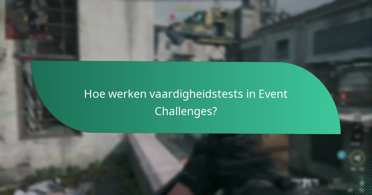 Hoe werken vaardigheidstests in Event Challenges?