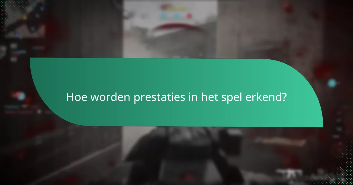 Hoe worden prestaties in het spel erkend?
