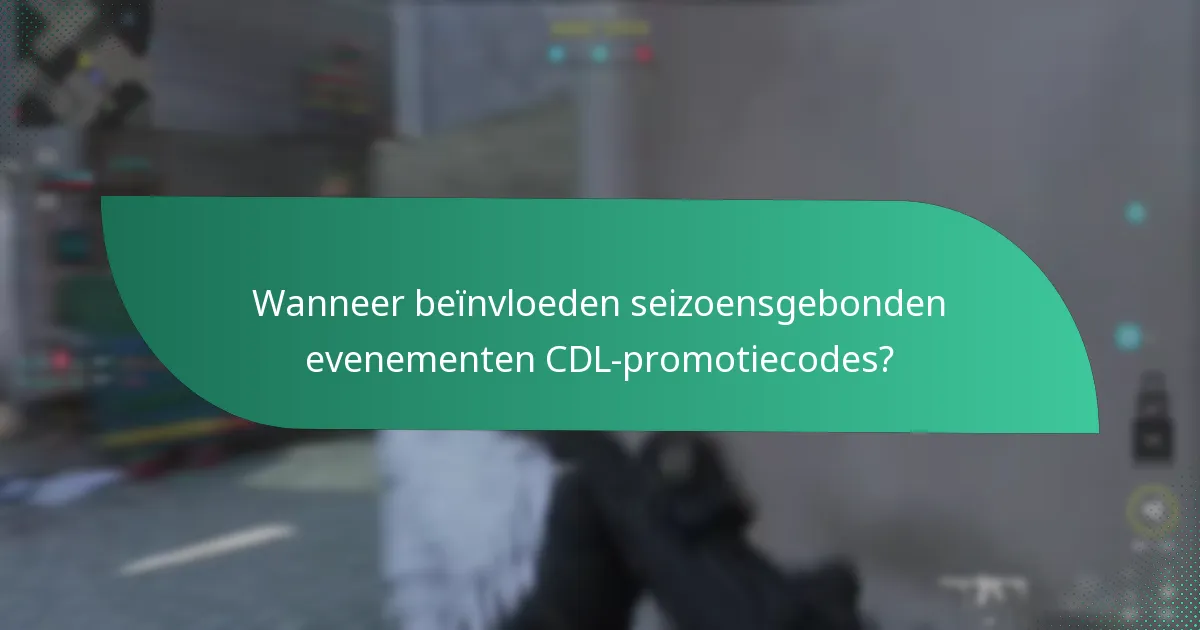 Wanneer beïnvloeden seizoensgebonden evenementen CDL-promotiecodes?
