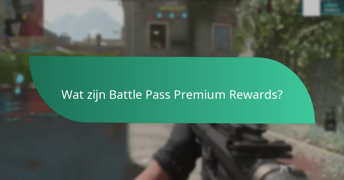 Wat zijn de voor- en nadelen van Battle Pass Premium Rewards?