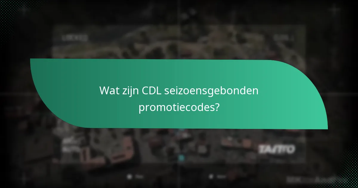 Welke evenementen triggeren CDL seizoensgebonden promotiecodes?