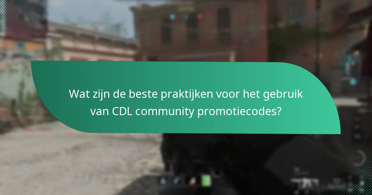 Wat zijn de beste praktijken voor het gebruik van CDL community promotiecodes?