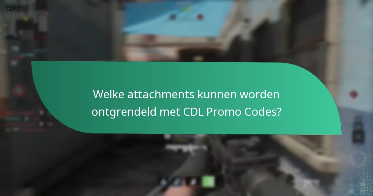 Welke attachments kunnen worden ontgrendeld met CDL Promo Codes?