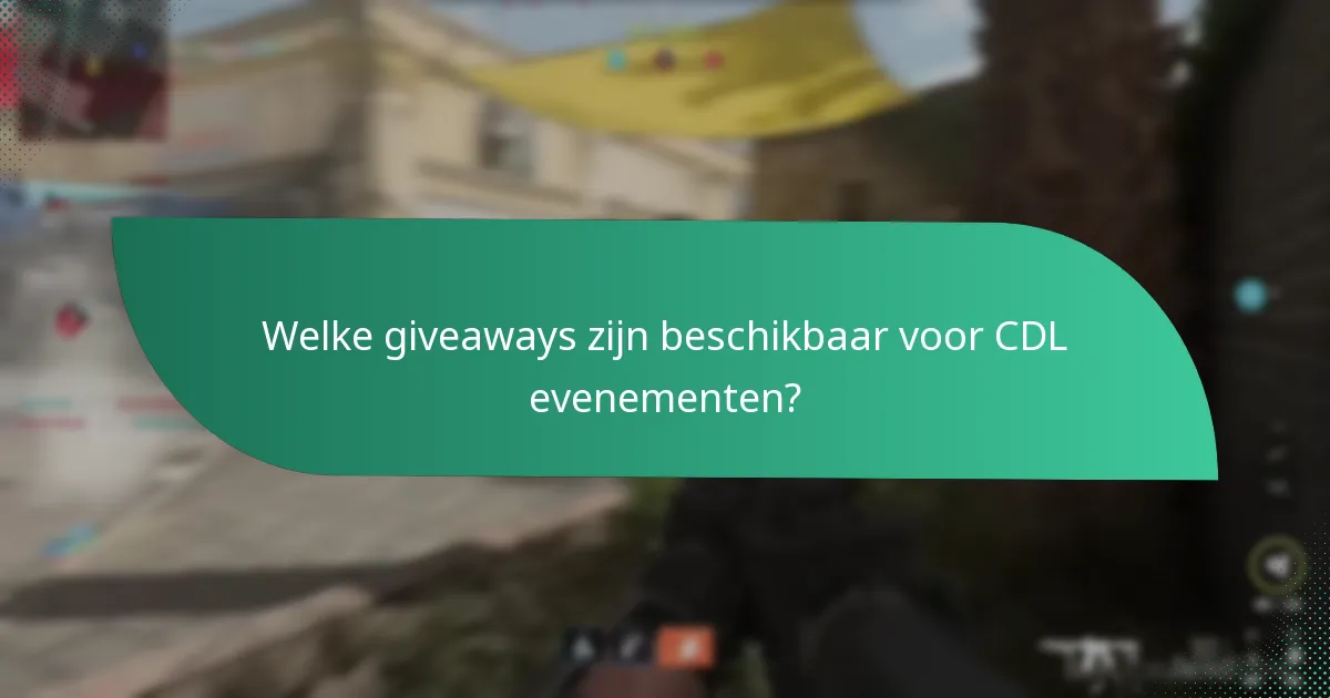 Welke giveaways zijn beschikbaar voor CDL evenementen?