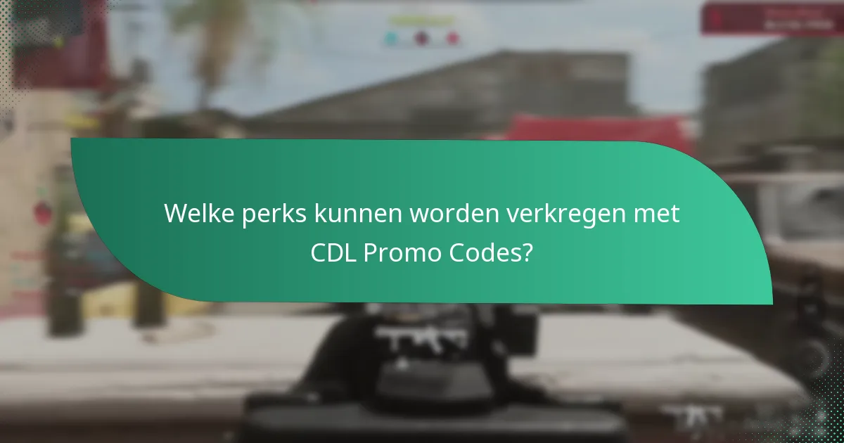 Welke perks kunnen worden verkregen met CDL Promo Codes?